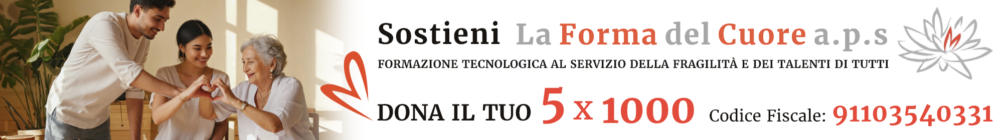 Sostieni La Forma del Cuore APS
Formazione tecnologica al servizio
della fragilità e dei talenti di tutti.
Codice Fiscale: 91103540331